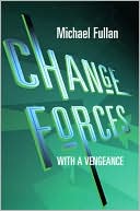 Michael Fullan: Change Forces with a Vengeance