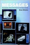 Brian Winston: Messages: Free Expression, Media and the West from Gutenberg to Google