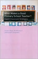 Caroline Gipps: What Makes a Good Primary School Teacher?: Expert Classroom Strategies