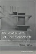 Melissa Raphael: The Female face of God in Auschwitz