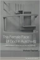 Melissa Raphael: The Female Face of God in Auschwitz