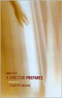Anne Bogart: A Director Prepares: Seven Essays on Art in Theatre
