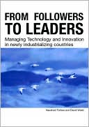 Naushad Forbes: From Followers to Leaders: Managing Innovation in Newly Industrializing Countries