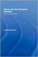 Book cover image of Wicca and the Christian Heritage by Joanne Pearson