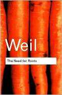 Simone Weil: The Need for Roots: Prelude to a Declaration of Duties Towards Mankind