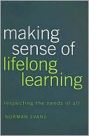 Book cover image of Making Sense of Lifelong Learning: Respecting the Needs of All by Norman Evans