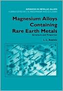 L. Rokhlin: Magnesium Alloys Containing Rare Earth Metals: Structure and Properties