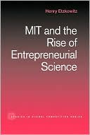 Henry Etzkowitz: Mit and the Rise of Entrepreneurial Science