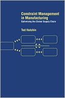 Ted Hutchin: Constraint Management in Manufacturing: Optimising the Supply Chain