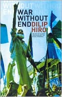 Dilip Hiro: War without End