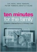 Eia Asen: Ten Minutes for the Family, Systemic Interventions in Primary Care