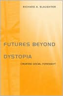 Richa Slaughter: Futures beyond Dystopia: Creating Social Foresight