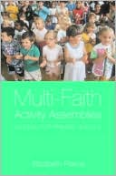 Elizabeth Peirce: Multi-Faith Activity Assemblies: 90+ Ideas for Primary Schools