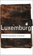 Rosa Luxemburg: The Accumulation of Capital