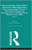 Robert Dimand: Primary Sources of the Modern Heckscher-Ohlin-Samuelson Factor-Proportions Theory, and Developments in 1930s: The Origins of International Economics, Vol. 6