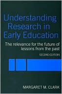 Margaret Clark: Understanding Research in Early Education: The Relevance for the Future of Lessons from the Past