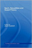 Jayne Caudwell: Sport, Sexualities and Queer/Theory