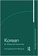 Young-key Kim-renaud: Korean: An Essential Grammar