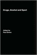 Book cover image of Drugs, Alchohol and Sport by Paul Dimeo