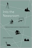 Book cover image of Into the Newsroom: Exploring the Digital Production of Regional Television News by Emma Hemmingway