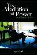 Book cover image of The Mediation of Power: A Critical Introduction by Aeron Davis