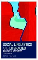 James Paul Gee: Social Linguistics and Literacies: Ideology in Discourses