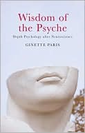 Paris: Wisdom of the Psyche: Depth Psychology after Neuroscience