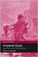 Book cover image of Imperial Eyes: Travel Writing and Transculturation by Mary Loui Pratt