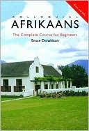 Bruce Donaldson: Colloquial Afrikaans: The Complete Course for Beginners