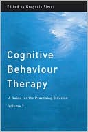 Gregoris Simos: Cognitive Behaviour Therapy: A Guide for the Practicing Clinician, Vol. 2