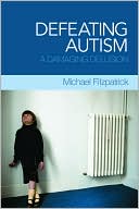 Book cover image of Defeating Autism: A Damaging Delusion by Mic Fitzpatrick