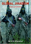 Book cover image of Global Jihadism: Theory and Practice by Jarret Brachman