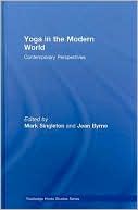 Mark Singleton:: Yoga in the Modern World: Contemporary Perspectives