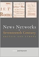 Book cover image of News Networks in Seventeenth-Century Britain and Europe by Joad Raymond