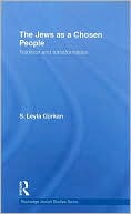 S. Leyla Gurkan: Jews As a Chosen People: Tradition and Transformation, Vol. 1