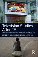Book cover image of Television Studies After TV: Understanding Television in the Post-Broadcast Era by Graeme Turner