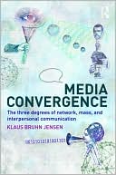 Klaus Bruhn Jensen: Media Convergence: The three degrees of network, mass and interpersonal communication