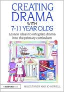 Book cover image of Creative Drama with 7-11 Year Olds: Lesson ideas to integrate drama into the Primary Curriculum by Miles Tandy