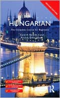 Book cover image of Colloquial Hungarian: The Complete Course for Beginners by Carol Rounds