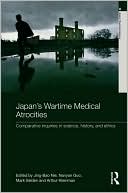 Jing Bao Nie: Japan's Wartime Medical Atrocities: Comparative Inquiries in Science, History, and Ethics