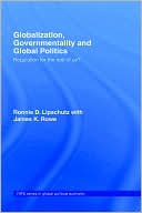Ronnie D. Lipschutz: Globalization, Governmentality and Global Politics: Regulation for the Rest of Us?