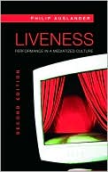 Book cover image of Liveness: Performance in a Mediatized Culture by PHILI AUSLANDER