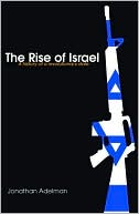 Book cover image of Rise of Israel: A History of a Revolutionary State by Jonatha Adelman