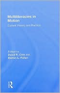 David Cole: Multiliteracies in Motion: Current Theory and Practice