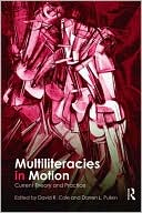 Book cover image of Multiliteracies in Motion: Current Theory and Practice by David Cole