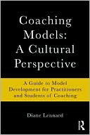 Book cover image of Coaching Models: A Cultural Perspective by Diane Lennard