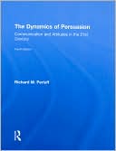 Book cover image of The Dynamics of Persuasion: Communication and Attitudes in the 21st Century (Routledge Communication Series) by Richard M. Perloff