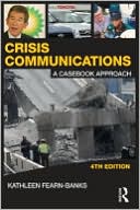 Kathleen Fearn-Banks: Crisis Communications: A Casebook Approach