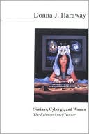 Donna J. Haraway: Simians, Cyborgs, And Women