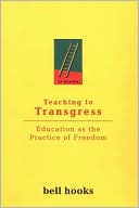 Book cover image of Teaching to Transgress: Education as the Practice of Freedom by bell hooks
